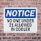 Signmission No One Under 21 Allowed In Cooler OSHA Notice Sign, Plastic, 14in W x 10in L, 2PK OS-2PACK-NS-P-1014-L-14707 - alternate 8